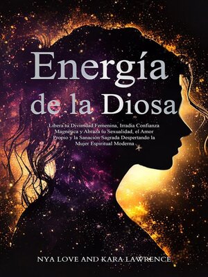 cover image of Energía de la Diosa Libera tu Divinidad Femenina, Irradia Confianza Magnética y Abraza tu Sexualidad, el Amor Propio y la Sanación Sagrada Despertando a la Mujer Espiritual Moderna.